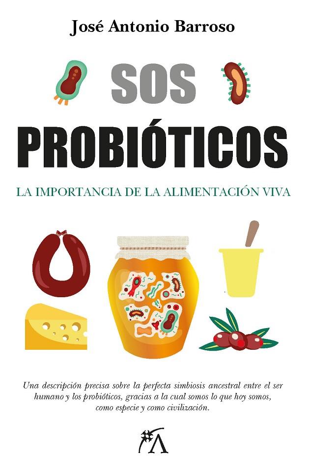 SOS PROBIÓTICOS | 9788411311397 | JOSÉ ANTONIO BARROSO FLORES | Llibreria Ombra | Llibreria online de Rubí, Barcelona | Comprar llibres en català i castellà online