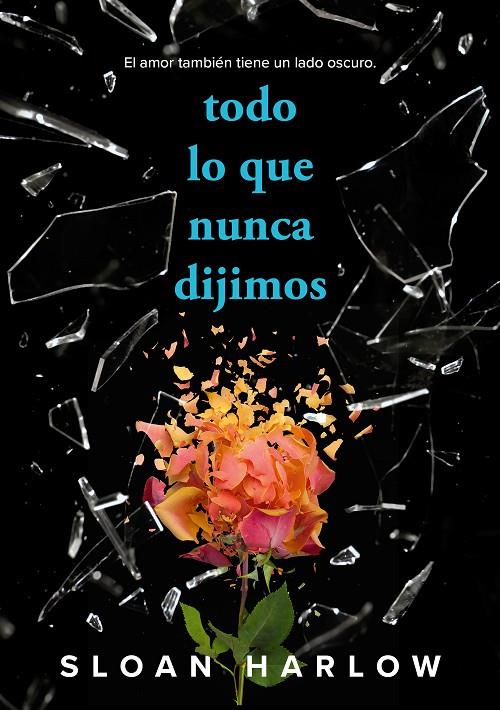 TODO LO QUE NUNCA DIJIMOS | 9788419688996 | HARLOW, SLOAN | Llibreria Ombra | Llibreria online de Rubí, Barcelona | Comprar llibres en català i castellà online