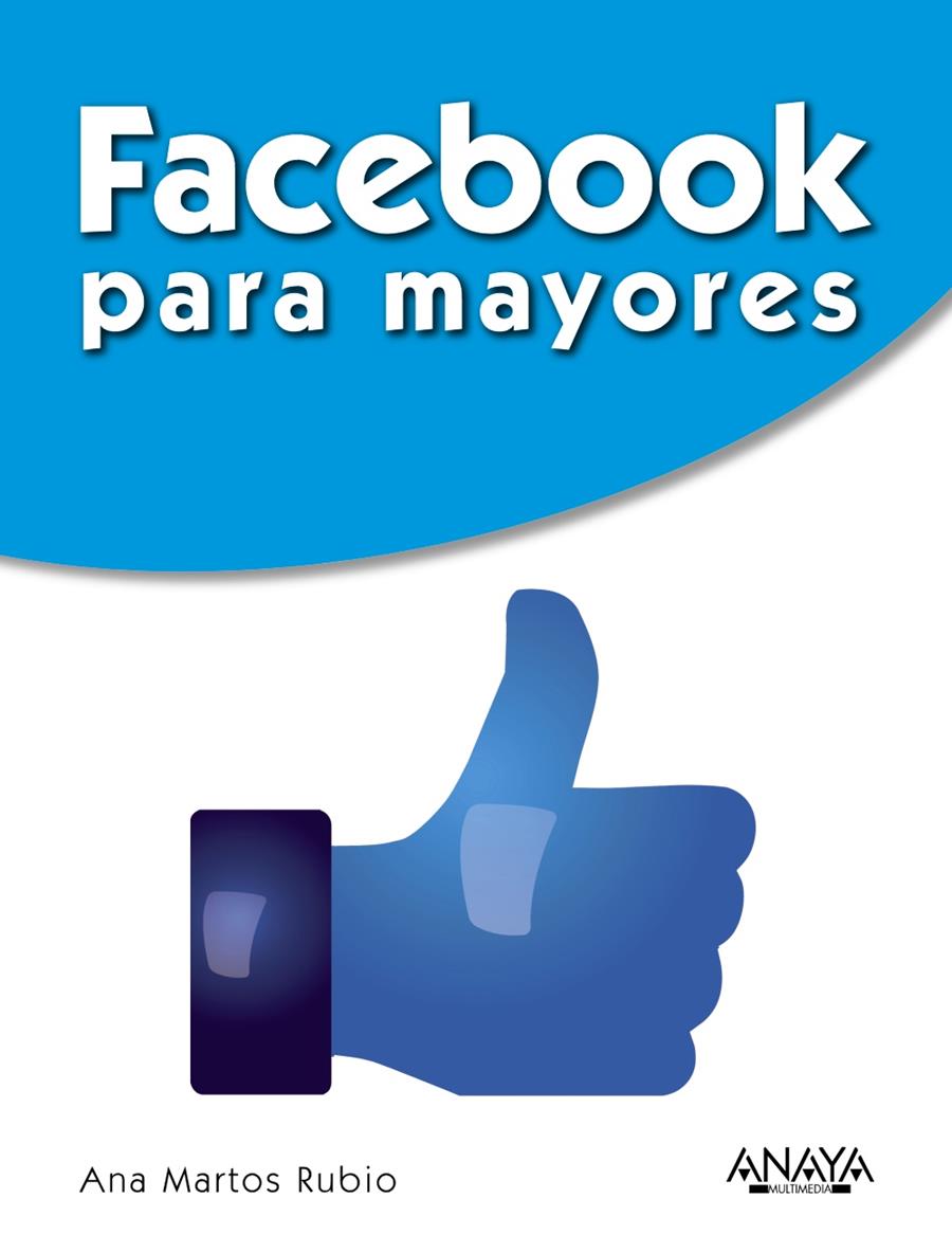 FACEBOOK PARA MAYORES | 9788441535558 | MARTOS RUBIO, ANA | Llibreria Ombra | Llibreria online de Rubí, Barcelona | Comprar llibres en català i castellà online