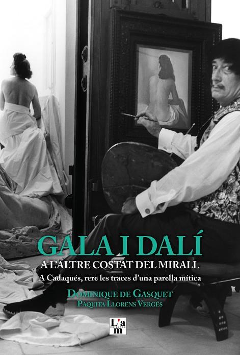 GALA I DALÍ A L’ALTRE COSTAT DEL MIRALL | 9788412020724 | DE GASQUET, DOMINIQUE | Llibreria Ombra | Llibreria online de Rubí, Barcelona | Comprar llibres en català i castellà online