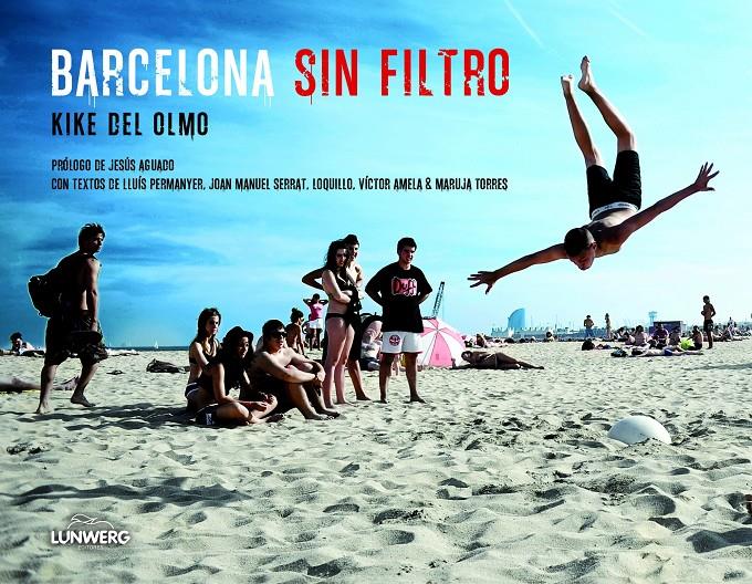 BARCELONA SIN FILTRO | 9788497859882 | KIKE DEL OLMO | Llibreria Ombra | Llibreria online de Rubí, Barcelona | Comprar llibres en català i castellà online