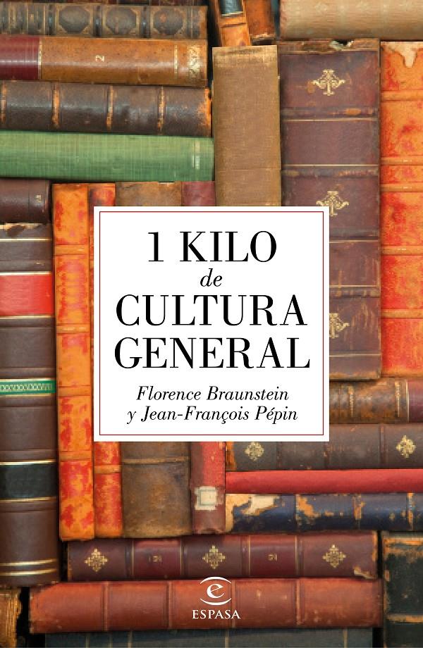 1 KILO DE CULTURA GENERAL | 9788467045895 | JEAN-FRANÇOIS PÉPIN/FLORENCE BRAUNSTEIN | Llibreria Ombra | Llibreria online de Rubí, Barcelona | Comprar llibres en català i castellà online