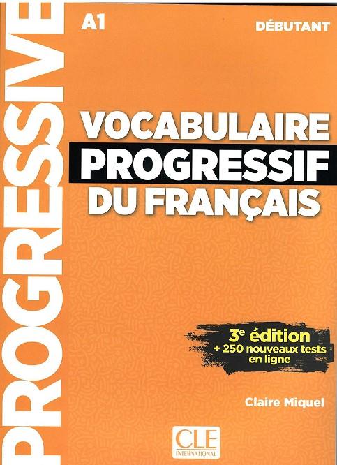 VOCABULAIRE PROGRESSIF DU FRANÇAIS - A1 DÉBUTANT | 9782090380170 | MIQUEL, CLAIRE | Llibreria Ombra | Llibreria online de Rubí, Barcelona | Comprar llibres en català i castellà online