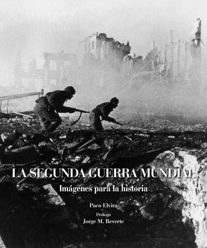 LA SEGUNDA GUERRA MUNDIAL | 9788497858984 | PACO ELVIRA | Llibreria Ombra | Llibreria online de Rubí, Barcelona | Comprar llibres en català i castellà online