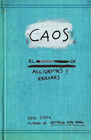 CAOS EL MANUAL DE ACCIDENTES Y ERRORES | 9788449329043 | KERI SMITH | Llibreria Ombra | Llibreria online de Rubí, Barcelona | Comprar llibres en català i castellà online