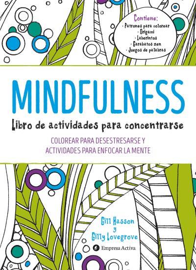 MINDFULNESS. LIBRO DE ACTIVIDADES PARA CONCENTRARSE | 9788492921492 | HASSON, GILL/LOVEGROVE, GILLY | Llibreria Ombra | Llibreria online de Rubí, Barcelona | Comprar llibres en català i castellà online