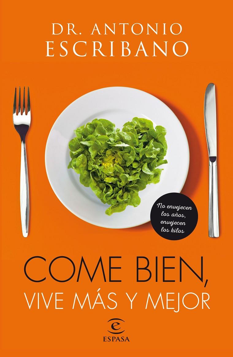 COME BIEN, VIVE MÁS Y MEJOR | 9788467046199 | DR. ANTONIO ESCRIBANO | Llibreria Ombra | Llibreria online de Rubí, Barcelona | Comprar llibres en català i castellà online