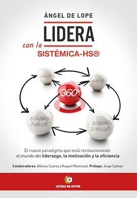 LIDERA CON LA SISTÉMICA-HS® 360º | 9788416538553 | DE LOPE, ANGEL | Llibreria Ombra | Llibreria online de Rubí, Barcelona | Comprar llibres en català i castellà online