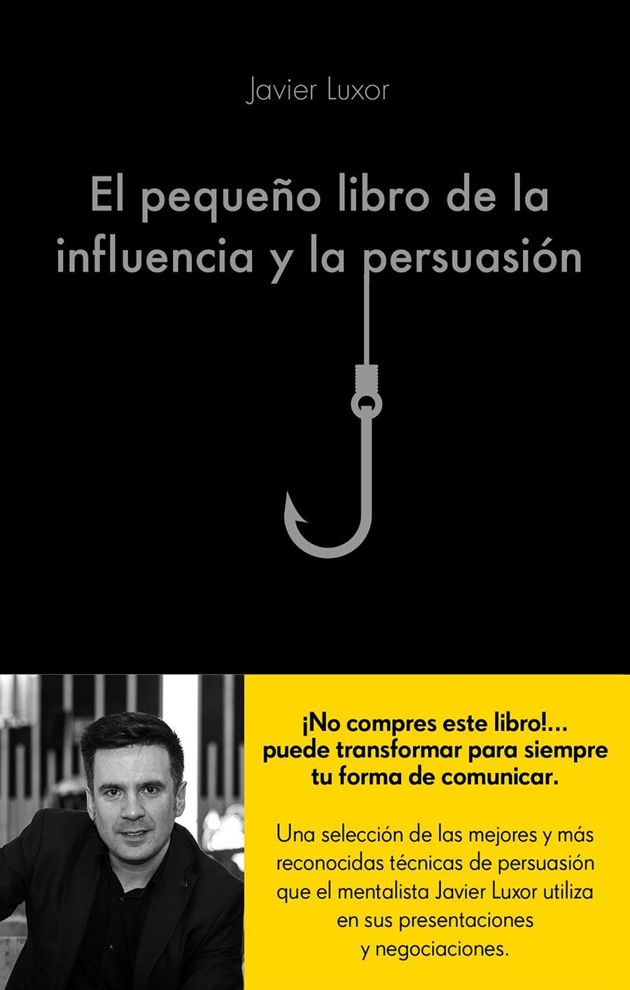 EL PEQUEÑO LIBRO DE LA INFLUENCIA Y LA PERSUASIÓN | 9788416928330 | LUXOR, JAVIER | Llibreria Ombra | Llibreria online de Rubí, Barcelona | Comprar llibres en català i castellà online