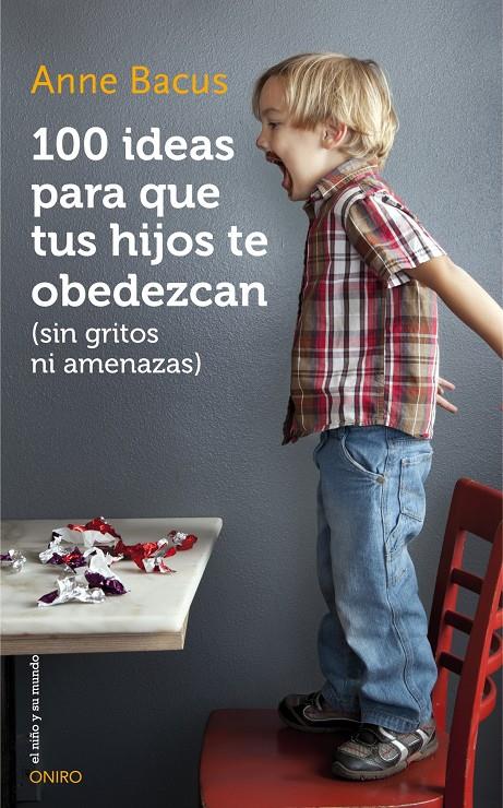 100 IDEAS PARA QUE TUS HIJOS TE OBEDEZCAN SIN GRITOS NI AMENAZAS | 9788497547543 | ANNE BACUS | Llibreria Ombra | Llibreria online de Rubí, Barcelona | Comprar llibres en català i castellà online