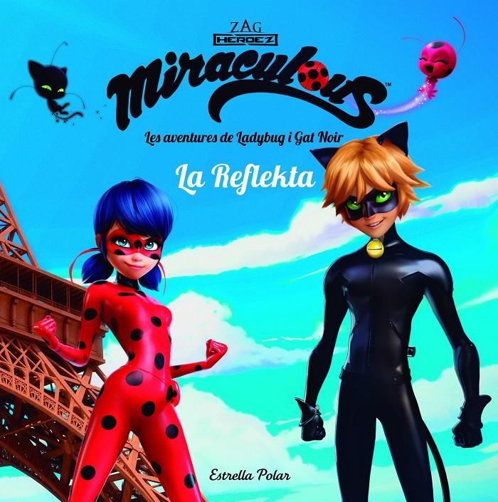 MIRACULOUS. LES AVENTURES DE LADYBUG. LA REFLEKTA | 9788491373018 | PRODIGIOSA-MIRACULOUS | Llibreria Ombra | Llibreria online de Rubí, Barcelona | Comprar llibres en català i castellà online