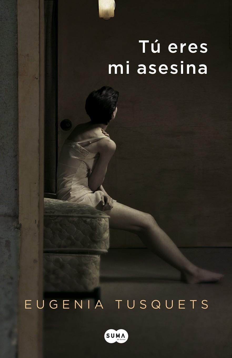 TÚ ERES MI ASESINA | 9788483653760 | EUGENIA TUSQUETS | Llibreria Ombra | Llibreria online de Rubí, Barcelona | Comprar llibres en català i castellà online