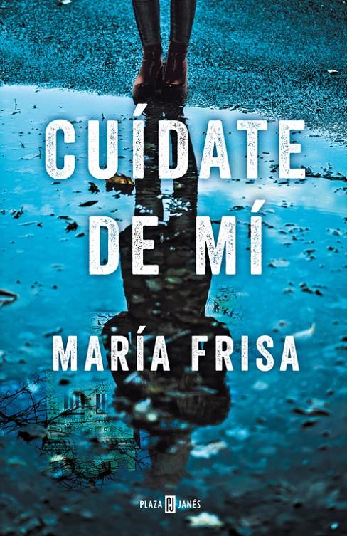 CUÍDATE DE MÍ | 9788401020810 | MARÍA FRISA | Llibreria Ombra | Llibreria online de Rubí, Barcelona | Comprar llibres en català i castellà online