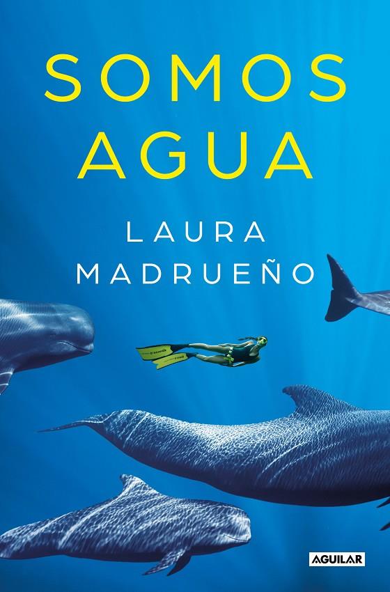 SOMOS AGUA | 9788403522169 | MADRUEÑO, LAURA | Llibreria Ombra | Llibreria online de Rubí, Barcelona | Comprar llibres en català i castellà online