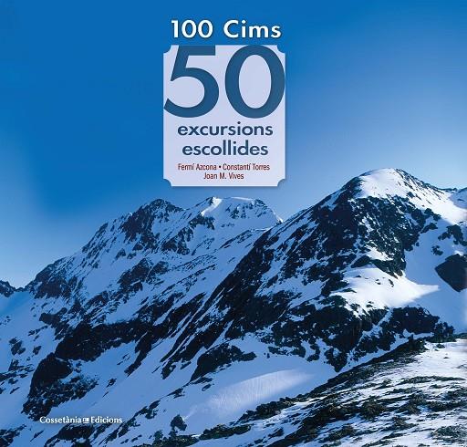 100 CIMS: 50 EXCURSIONS ESCOLLIDES | 9788490349786 | AZCONA VILATOBÀ , FERMÍ/TORRES BOSCH , CONSTANTÍ/VIVES TEIXIDÓ , JOAN M. | Llibreria Ombra | Llibreria online de Rubí, Barcelona | Comprar llibres en català i castellà online