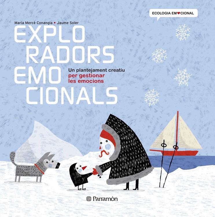 EXPLORADORS EMOCIONALS UN PLANTEJAMENT CREATIU PER GESTIONAR LES EMOCIONS | 9788434238374 | MARIA MERCE CONANGLA - JAUME SOLER | Llibreria Ombra | Llibreria online de Rubí, Barcelona | Comprar llibres en català i castellà online