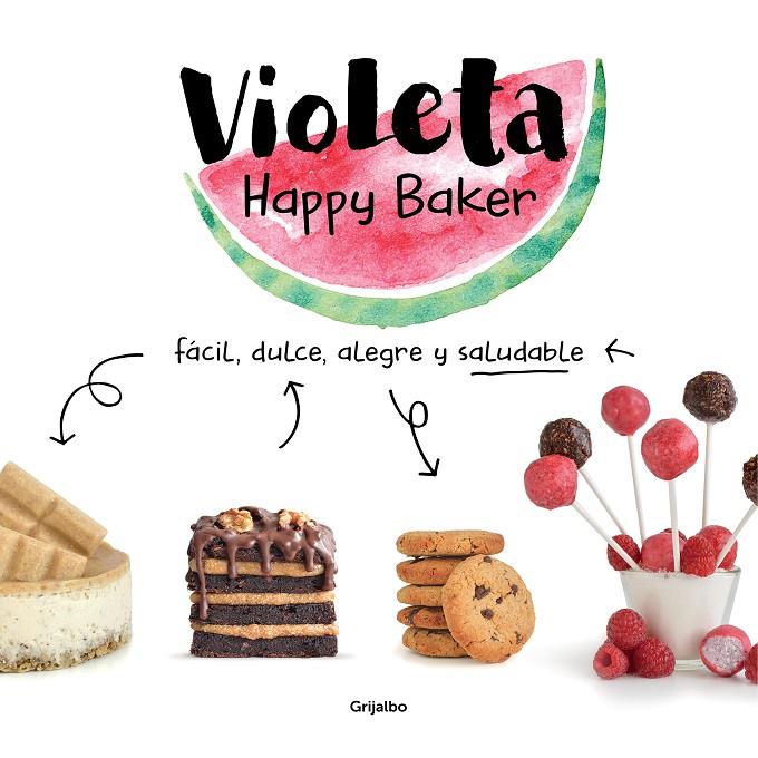 VIOLETA HAPPY BAKER. FÁCIL, DULCE, ALEGRE Y SALUDABLE | 9788417752279 | HAPPY BAKER, VIOLETA | Llibreria Ombra | Llibreria online de Rubí, Barcelona | Comprar llibres en català i castellà online