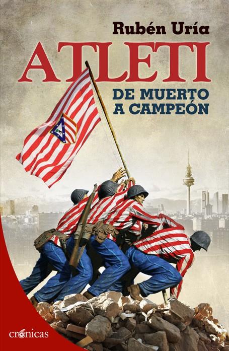 ATLETI DE MUERTO A CAMPEÓN | 9788415433392 | RUBEN URIA | Llibreria Ombra | Llibreria online de Rubí, Barcelona | Comprar llibres en català i castellà online