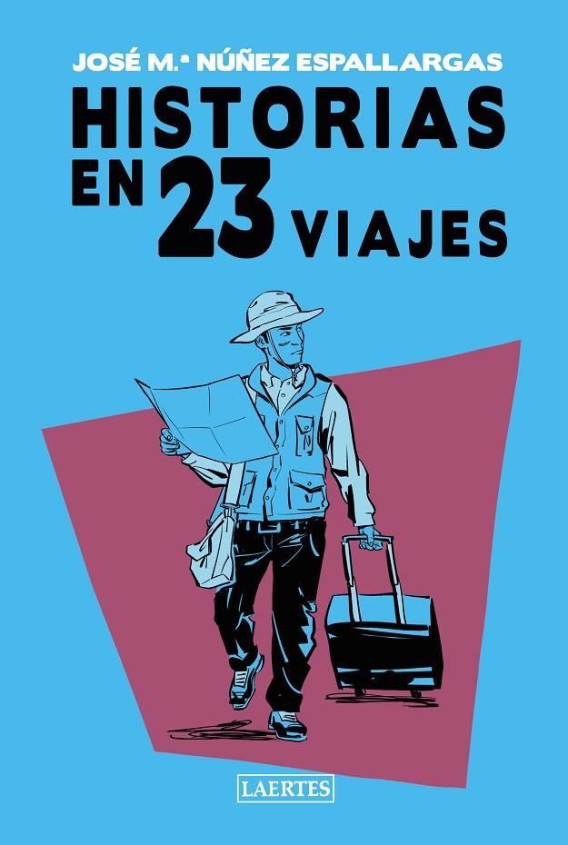 HISTORIAS EN 23 VIAJES | 9788418292811 | NÚÑEZ ESPALLARGAS, JOSÉ M. | Llibreria Ombra | Llibreria online de Rubí, Barcelona | Comprar llibres en català i castellà online