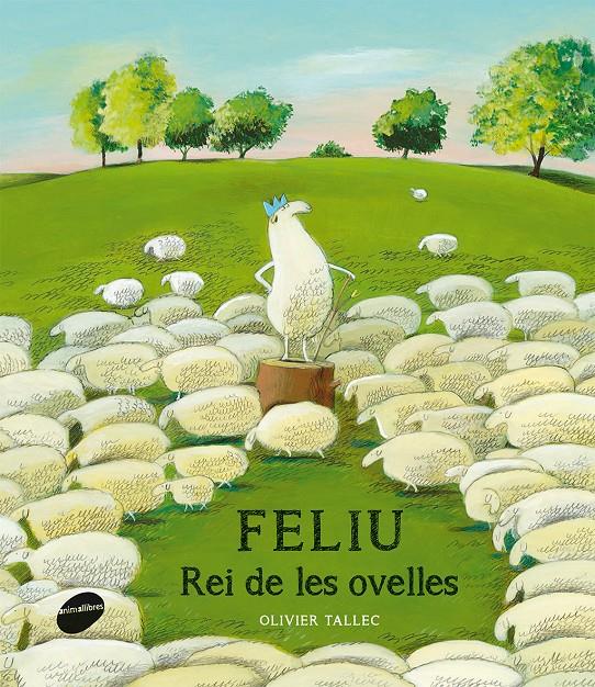 FELIU, REI DE LES OVELLES | 9788415975441 | TALLEC, OLIVIER | Llibreria Ombra | Llibreria online de Rubí, Barcelona | Comprar llibres en català i castellà online