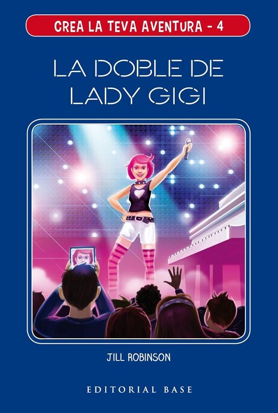 CREA LA TEVA AVENTURA 4. LA DOBLE DE LADY GIGI | 9788417759124 | ROBINSON, JILL | Llibreria Ombra | Llibreria online de Rubí, Barcelona | Comprar llibres en català i castellà online