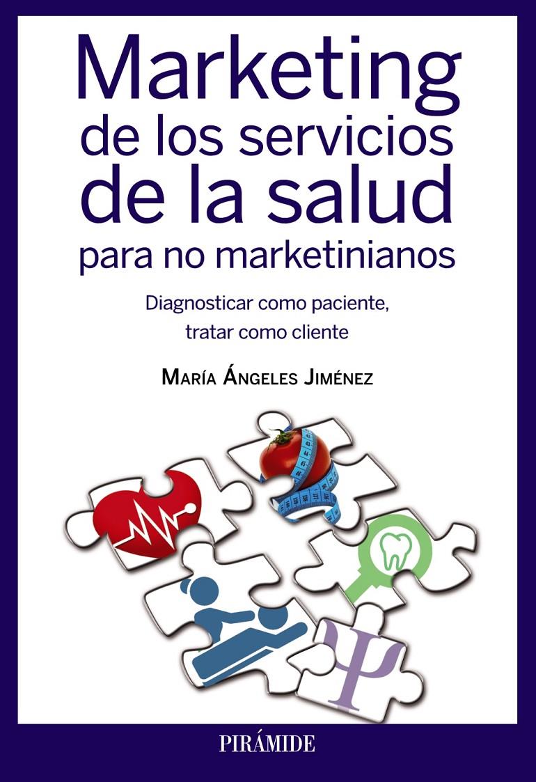 MARKETING DE LOS SERVICIOS DE LA SALUD PARA NO MARKETINIANOS | 9788436832907 | JIMÉNEZ, MARÍA ÁNGELES | Llibreria Ombra | Llibreria online de Rubí, Barcelona | Comprar llibres en català i castellà online