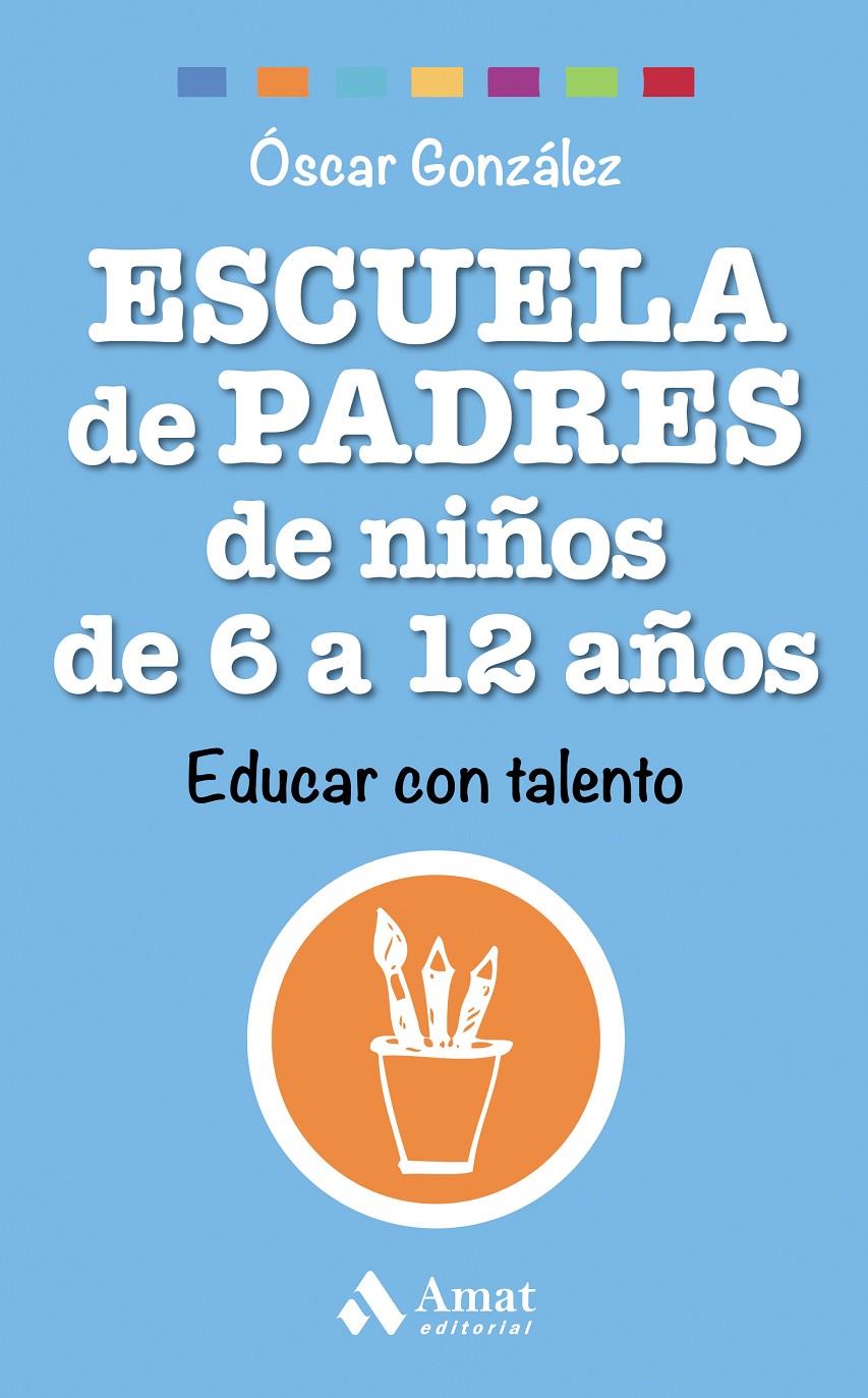 ESCUELA DE PADRES DE NIÑOS DE 6 A 12 AÑOS | 9788497358545 | GONZÁLEZ VÁZQUEZ, ÓSCAR | Llibreria Ombra | Llibreria online de Rubí, Barcelona | Comprar llibres en català i castellà online