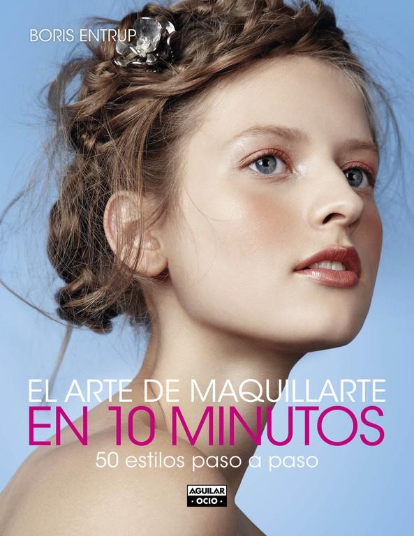 EL ARTE DE MAQUILLARTE EN 10 MINUTOS | 9788403514690 | ENTRUP, BORIS | Llibreria Ombra | Llibreria online de Rubí, Barcelona | Comprar llibres en català i castellà online