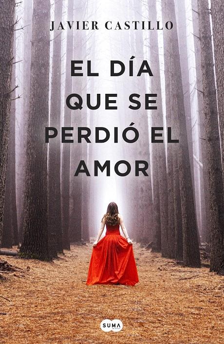 EL DÍA QUE SE PERDIÓ EL AMOR | 9788491291732 | JAVIER CASTILLO | Llibreria Ombra | Llibreria online de Rubí, Barcelona | Comprar llibres en català i castellà online