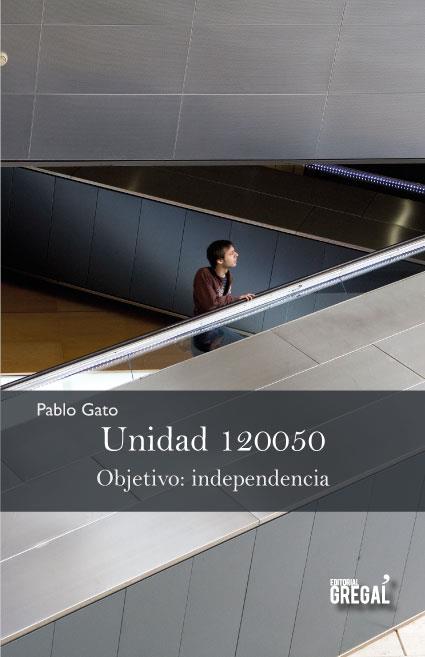 UNIDAD 120050 OBJETIVO INDEPENDENCIA | 9788494272950 | PABLO GATO | Llibreria Ombra | Llibreria online de Rubí, Barcelona | Comprar llibres en català i castellà online