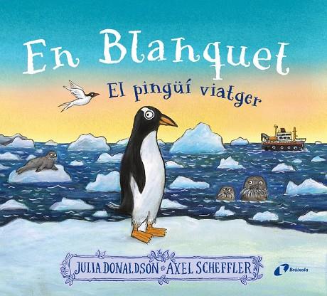 EN BLANQUET, EL PINGÜÍ VIATGER | 9788413493220 | DONALDSON, JULIA | Llibreria Ombra | Llibreria online de Rubí, Barcelona | Comprar llibres en català i castellà online