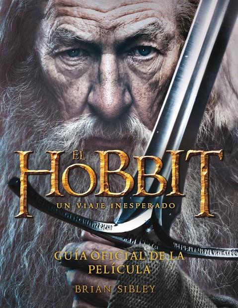 EL HOBBIT. UN VIAJE INESPERADO. GUÍA OFICIAL DE LA PELÍCULA. | 9788445000724 | BRIAN SIBLEY | Llibreria Ombra | Llibreria online de Rubí, Barcelona | Comprar llibres en català i castellà online