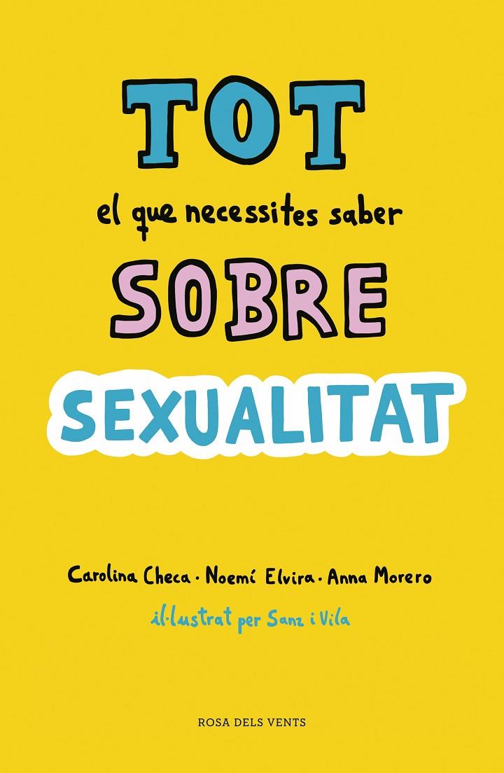 TOT EL QUE NECESSITES SABER SOBRE SEXUALITAT | 9788416930814 | CHECA, CAROLINA/ELVIRA, NOEMÍ/MORERO, ANNA | Llibreria Ombra | Llibreria online de Rubí, Barcelona | Comprar llibres en català i castellà online