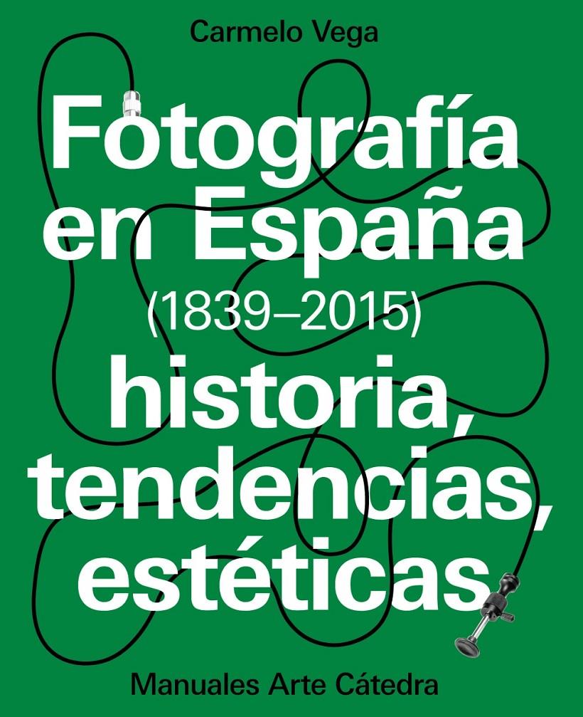 FOTOGRAFÍA EN ESPAÑA (1839-2015) | 9788437637440 | VEGA, CARMELO | Llibreria Ombra | Llibreria online de Rubí, Barcelona | Comprar llibres en català i castellà online