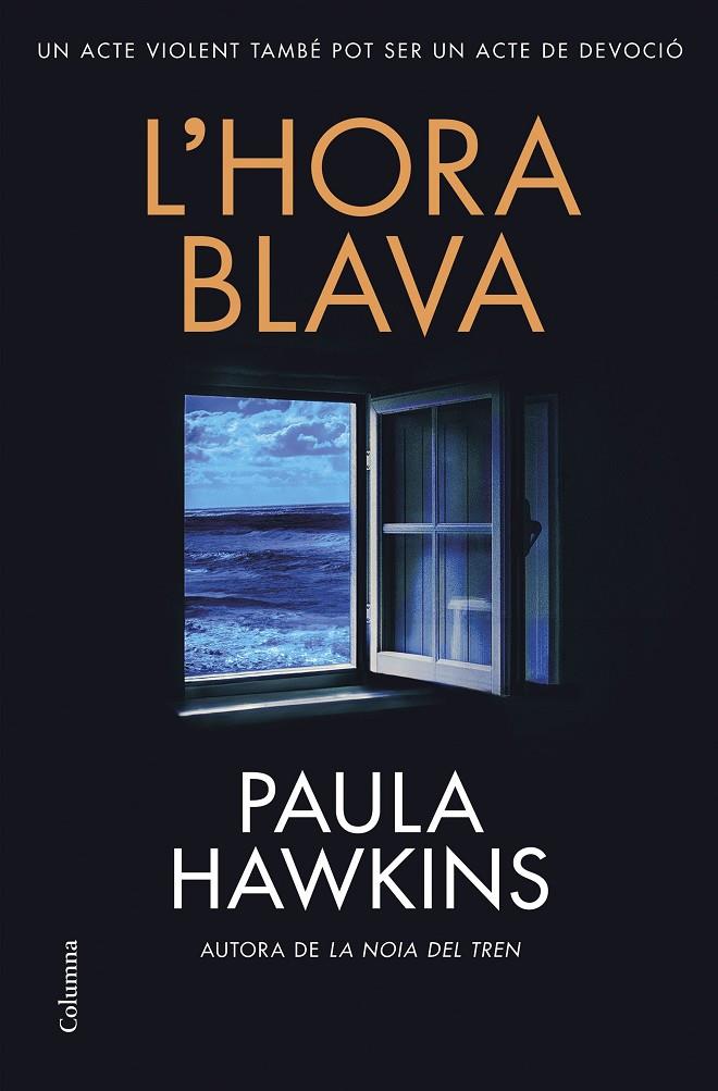 L'HORA BLAVA | 9788466432610 | HAWKINS, PAULA | Llibreria Ombra | Llibreria online de Rubí, Barcelona | Comprar llibres en català i castellà online