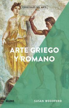 ESENCIALES ARTE. ARTE GRIEGO Y ROMANO | 9788418075148 | WOODFORD, SUSAN | Llibreria Ombra | Llibreria online de Rubí, Barcelona | Comprar llibres en català i castellà online