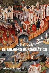 EL MILAGRO EUROASIÁTICO | 9788420608648 | JACK GOODY | Llibreria Ombra | Llibreria online de Rubí, Barcelona | Comprar llibres en català i castellà online