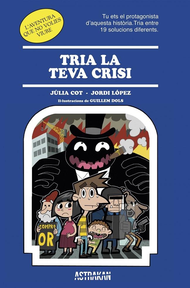 TRIA LA TEVA CRISI | 9788466418652 | JÚLIA COT/JORDI LÓPEZ | Llibreria Ombra | Llibreria online de Rubí, Barcelona | Comprar llibres en català i castellà online