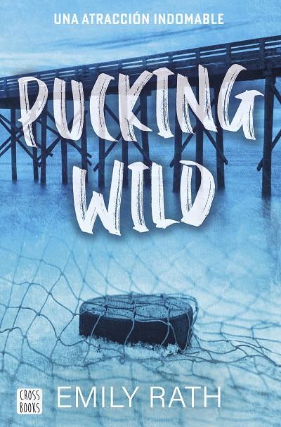 PUCKING WILD. UNA ATRACCIÓN INDOMABLE | 9788408292135 | RATH, EMILY | Llibreria Ombra | Llibreria online de Rubí, Barcelona | Comprar llibres en català i castellà online