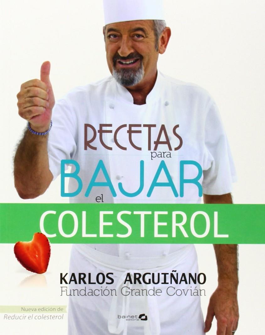 RECETAS PARA BAJAR EL COLESTEROL | 9788496177857 | ARGUIÑANO, KARLOS / COVIÁN, FUNDACIÓN GRANDE | Llibreria Ombra | Llibreria online de Rubí, Barcelona | Comprar llibres en català i castellà online