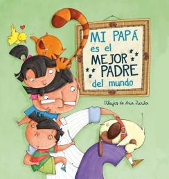 MI PAPÁ ES EL MEJOR PADRE DEL MUNDO | 9788448843397 | ZURITA JIMENEZ,ANA | Llibreria Ombra | Llibreria online de Rubí, Barcelona | Comprar llibres en català i castellà online