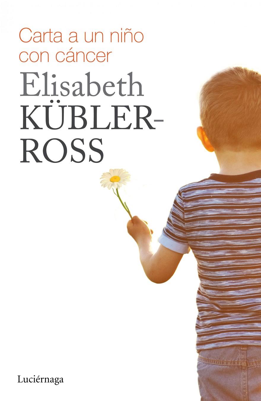 CARTA PARA UN NIÑO CON CÁNCER | 9788415864738 | ELISABETH KÜBLER-ROSS | Llibreria Ombra | Llibreria online de Rubí, Barcelona | Comprar llibres en català i castellà online