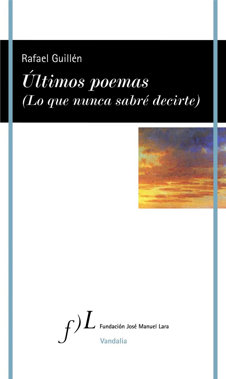 ÚLTIMOS POEMAS (LO QUE NUNCA SABRÉ DECIRTE) | 9788417453336 | GUILLÉN, RAFAEL | Llibreria Ombra | Llibreria online de Rubí, Barcelona | Comprar llibres en català i castellà online