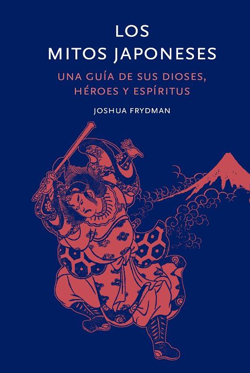 LOS MITOS JAPONESES | 9788412712261 | FRIEDMAN, JOSHUA | Llibreria Ombra | Llibreria online de Rubí, Barcelona | Comprar llibres en català i castellà online