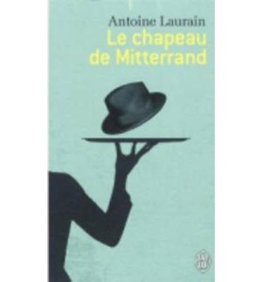 LE CHAPEAU DE MITTÉRRAND | 9782290057261 | LAURAIN, ANTOINE | Llibreria Ombra | Llibreria online de Rubí, Barcelona | Comprar llibres en català i castellà online