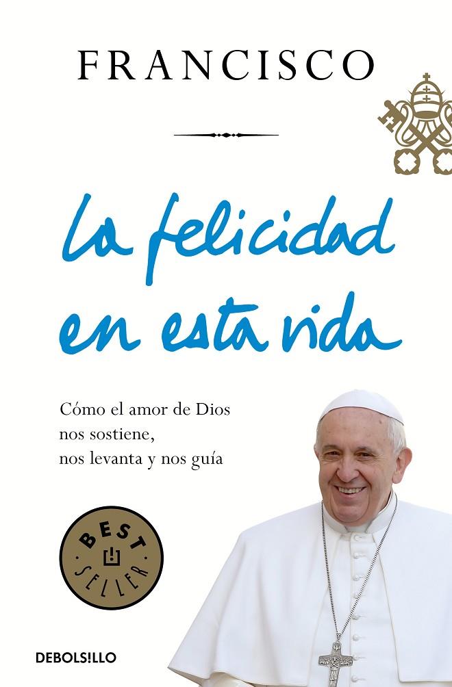 LA FELICIDAD EN ESTA VIDA | 9788466348065 | BERGOGLIO, JORGE | Llibreria Ombra | Llibreria online de Rubí, Barcelona | Comprar llibres en català i castellà online