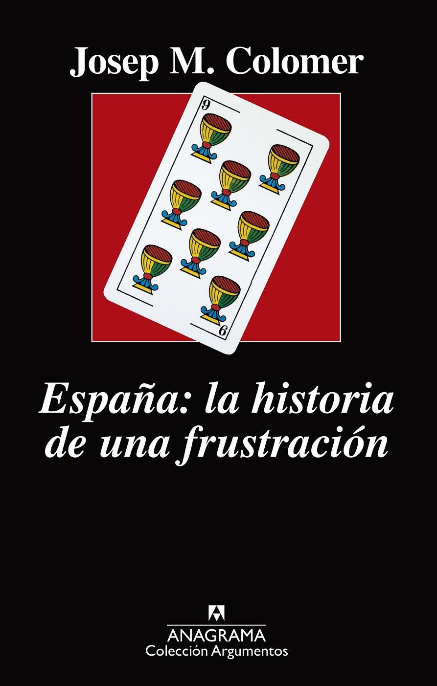 ESPAÑA: LA HISTORIA DE UNA FRUSTRACIÓN | 9788433964236 | COLOMER, JOSEP MARIA | Llibreria Ombra | Llibreria online de Rubí, Barcelona | Comprar llibres en català i castellà online