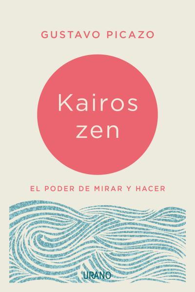 KAIROS ZEN | 9788416720224 | PICAZO, GUSTAVO | Llibreria Ombra | Llibreria online de Rubí, Barcelona | Comprar llibres en català i castellà online