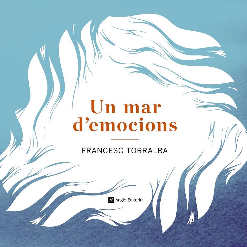 UN MAR D'EMOCIONS | 9788415695486 | FRANCESC TORRALBA | Llibreria Ombra | Llibreria online de Rubí, Barcelona | Comprar llibres en català i castellà online