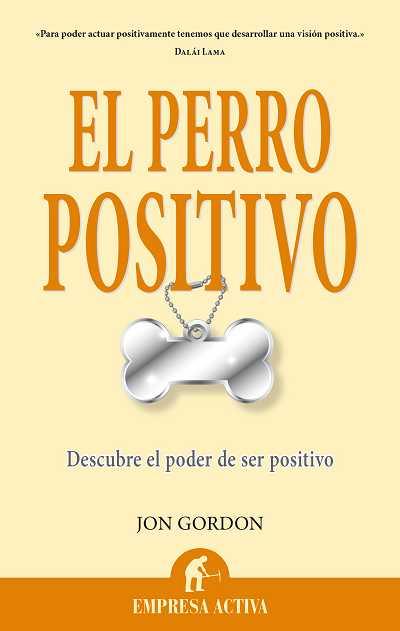 EL PERRO POSITIVO DESCUBRE EL PODER DE SER POSITIVO | 9788496627642 | JON GORDON | Llibreria Ombra | Llibreria online de Rubí, Barcelona | Comprar llibres en català i castellà online